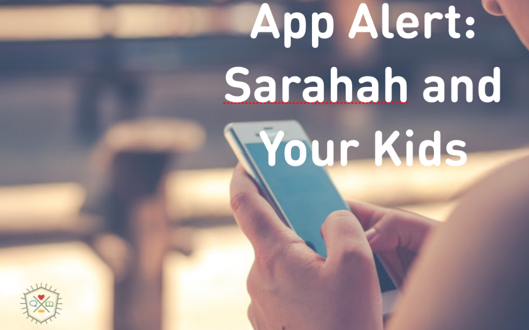 App Alert: Sarahah and Your Kids