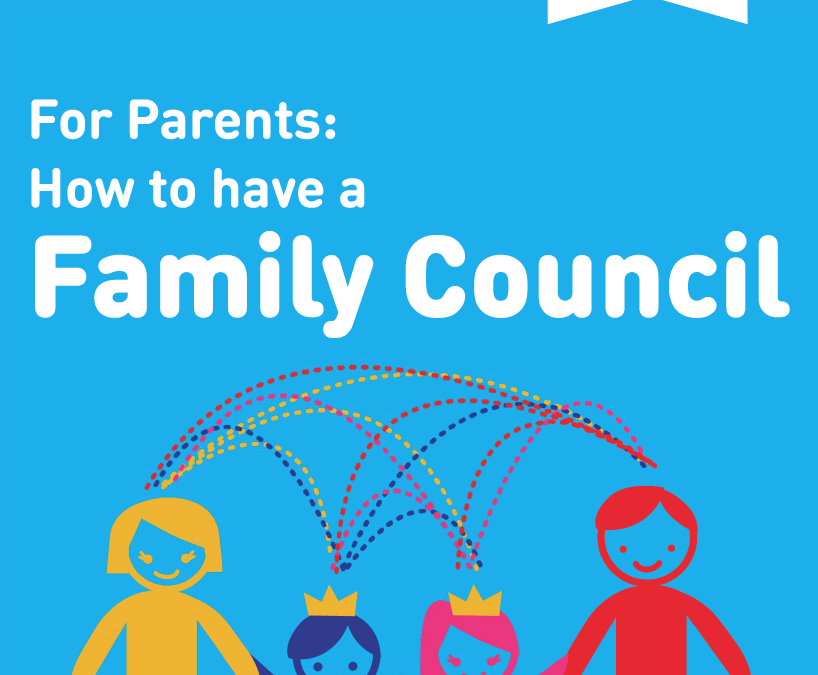 For Parents: How to Have A Family Council