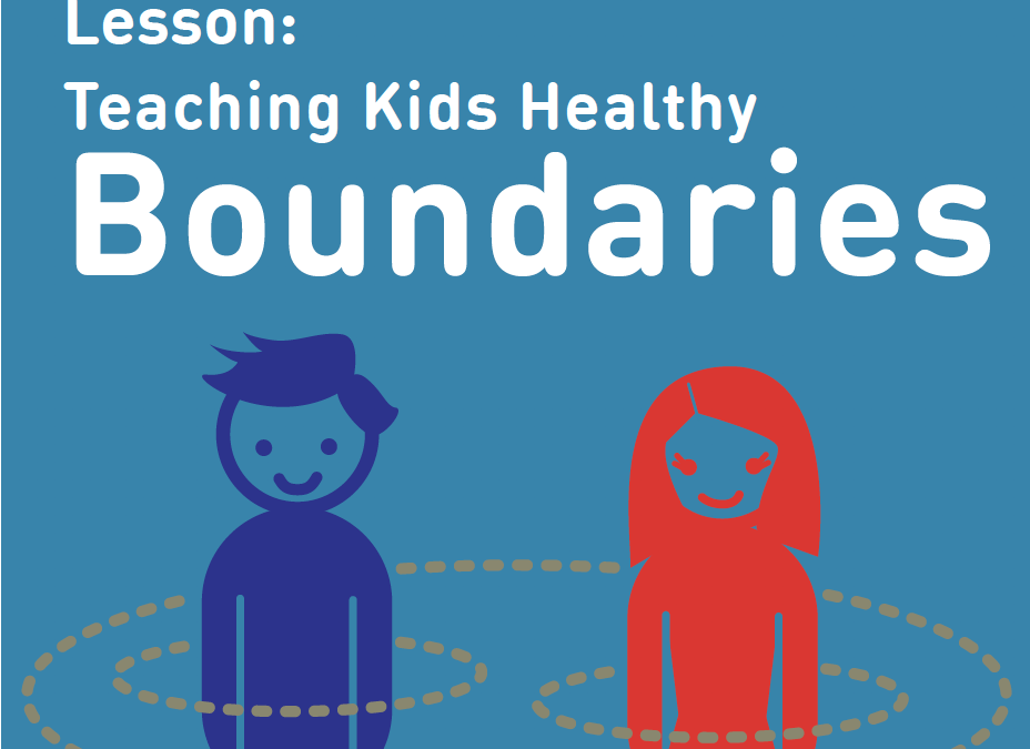 Lesson: Teaching Your Kids Healthy Boundaries