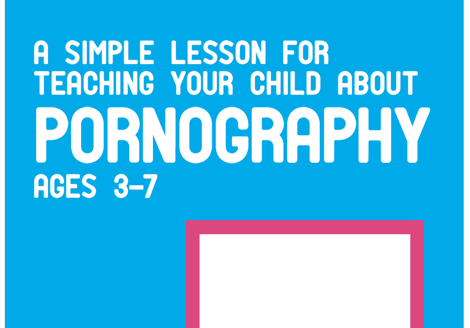 A Lesson About P*rnography- for ages 3-7